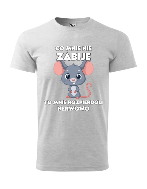 Co mnie nie zabije to mnie roz*** nerwowo (męska)