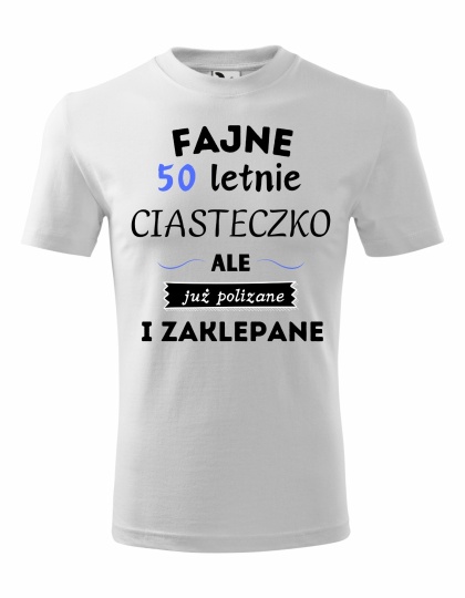 Koszulka urodzinowa - "Fajne .... letnie ciasteczko ale już polizane i zaklepane"