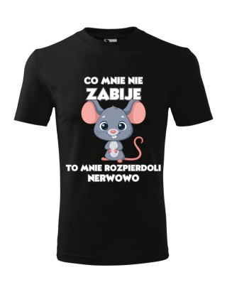 Co mnie nie zabije to mnie roz*** nerwowo (męska)