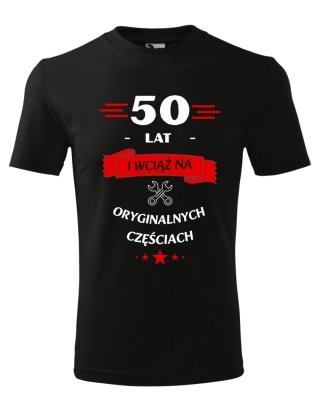 Koszulka urodzinowa - "... lat i wciąż na oryginalnych częściach"
