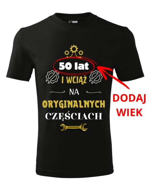 Koszulka urodzinowa - ".... lat i wciąż na oryginalnych częściach" złote