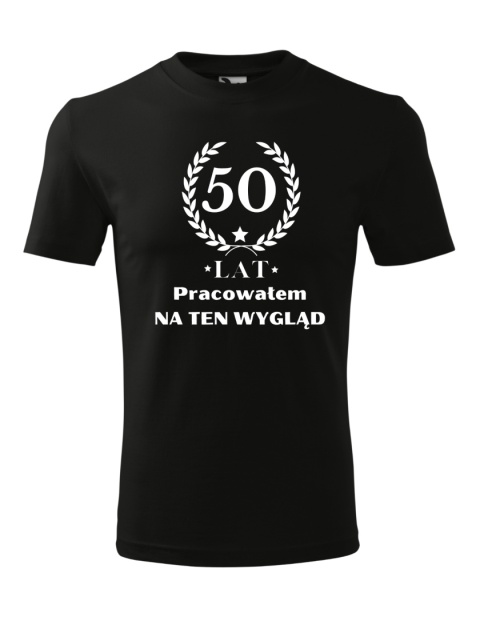 Koszulka urodzinowa - "... lat pracowałem na ten wygląd"