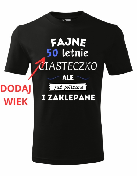 Koszulka urodzinowa - "Fajne .... letnie ciasteczko ale już polizane i zaklepane"