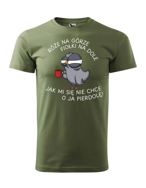 Róże na górze fiołki na dole, tak mi sie nie chce o ja pier***le! (męska)