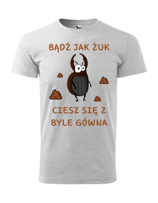 Bądź jak żuk, ciesz się z byle g*wna
