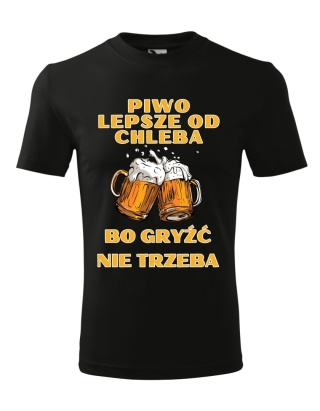 Piwo lepsze od chleba bo gryźć nie trzeba