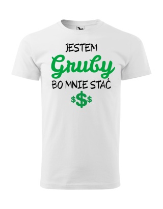 Jestem gruby bo mnie stać $$$ DUŻE ROZMIARY