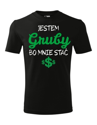 Jestem gruby bo mnie stać $$$ DUŻE ROZMIARY