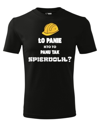 Ło Panie, kto to Panu tak spier**lił?