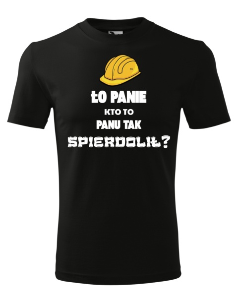 Ło Panie, kto to Panu tak spier**lił?