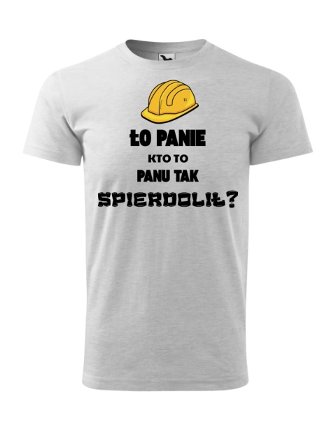 Ło Panie, kto to Panu tak spier**lił?