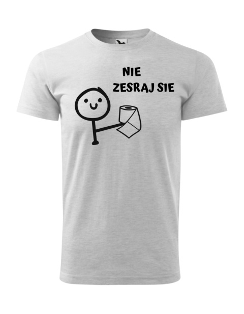 "Nie zesraj się"