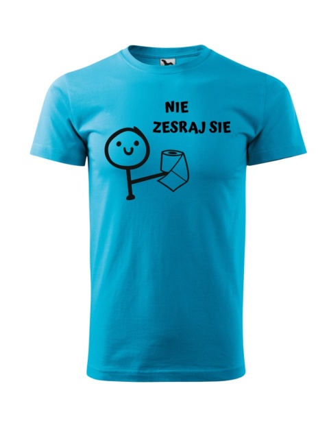 "Nie zesraj się"