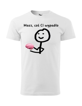 "Masz, coś Ci wypadło"
