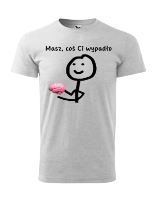 "Masz, coś Ci wypadło"