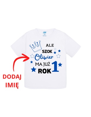 Ale szok! ... Ma już rok! (+imię) /koszulka chłopiec/