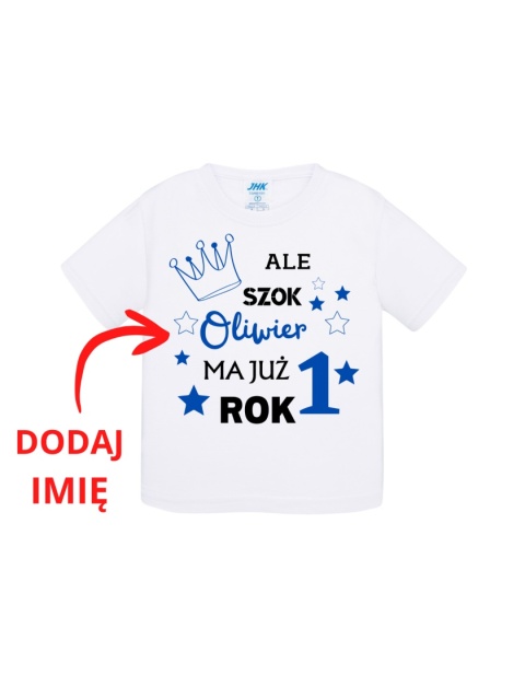 Ale szok! ... Ma już rok! (+imię) /koszulka chłopiec/