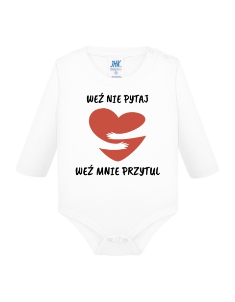 Weź nie pytaj, weź mnie przytul (body)