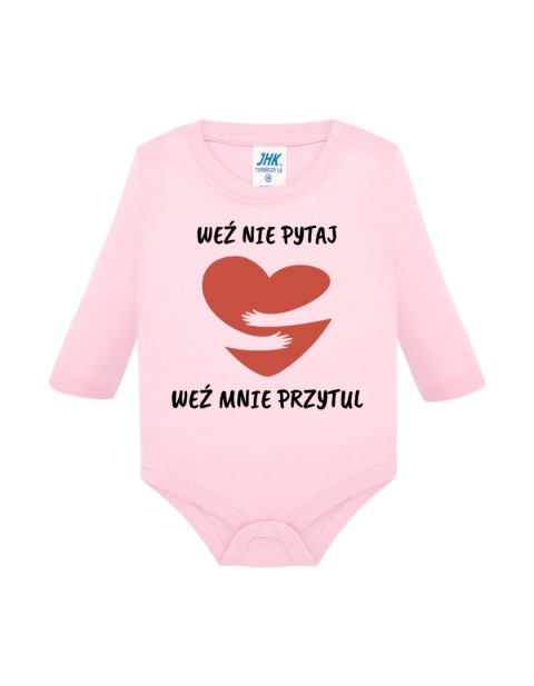 Weź nie pytaj, weź mnie przytul (body)