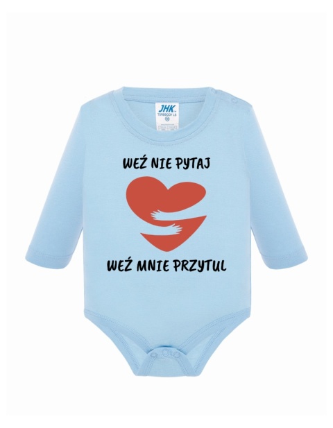 Weź nie pytaj, weź mnie przytul (body)