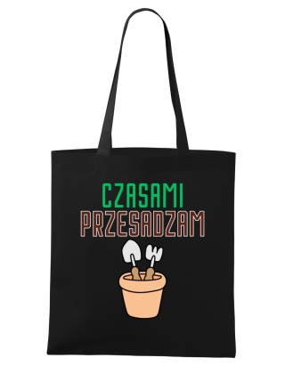 Shopperka "Czasami przesadzam" z doniczką