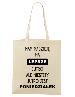 Shopperka "Mam nadzieję na lepsze jutro, ale niestety jutro jest poniedziałek"