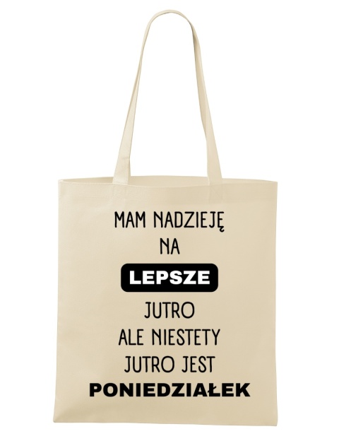 Shopperka "Mam nadzieję na lepsze jutro, ale niestety jutro jest poniedziałek"