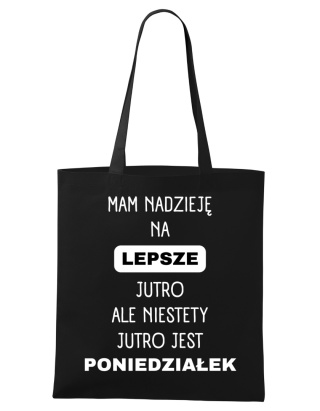 Shopperka "Mam nadzieję na lepsze jutro, ale niestety jutro jest poniedziałek"