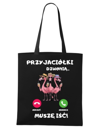 Shopperka "Przyjaciółki dzwonią, muszę iść"