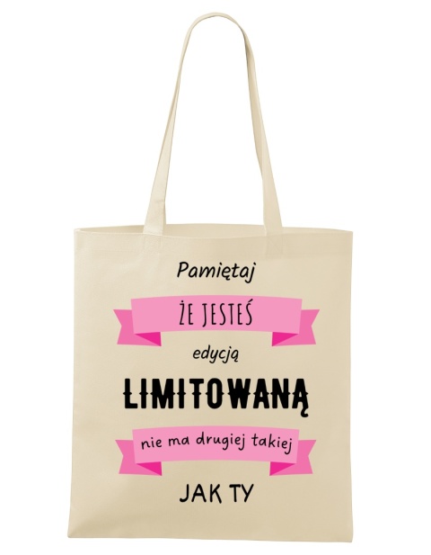 Shopperka "Pamiętaj, że jesteś edycją limitowaną, nie ma drugiej takiej jak Ty"