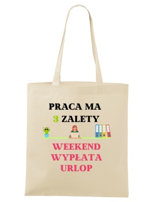 Shopperka "Praca ma 3 zalety - weekend, wypłata i urlop"