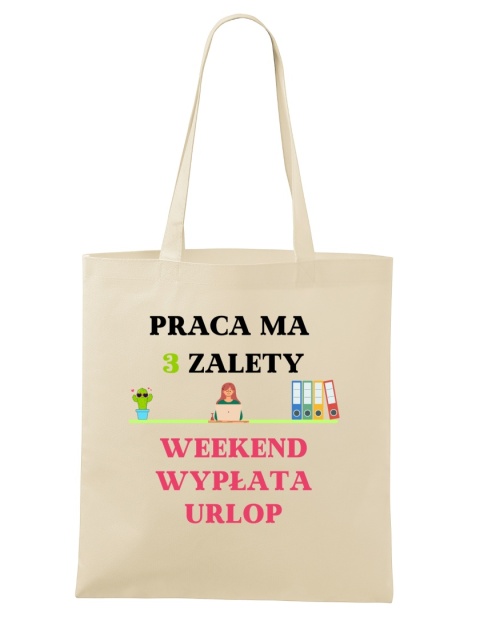 Shopperka "Praca ma 3 zalety - weekend, wypłata i urlop"