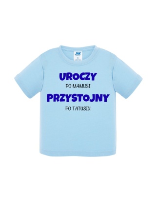Uroczy po mamusi, przystojny po tatusiu (koszulka)