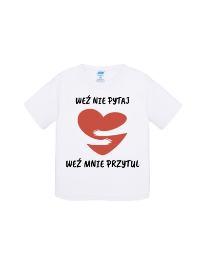 Weź nie pytaj, weź mnie przytul (koszulka)