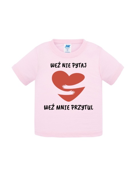 Weź nie pytaj, weź mnie przytul (koszulka)