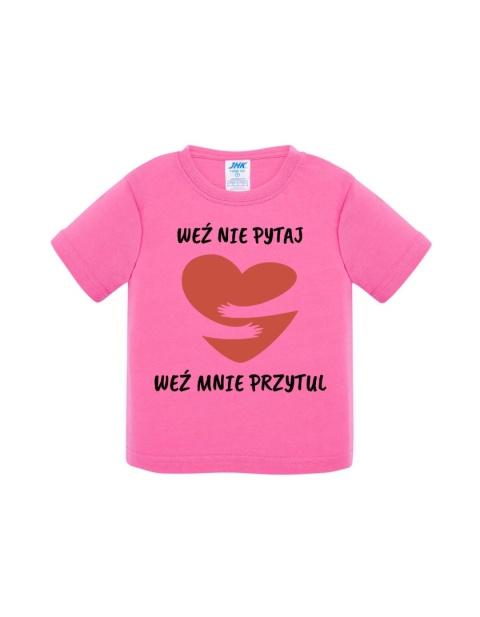 Weź nie pytaj, weź mnie przytul (koszulka)