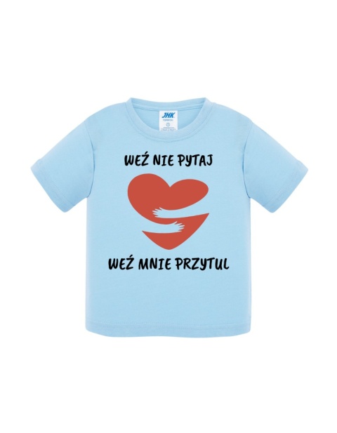 Weź nie pytaj, weź mnie przytul (koszulka)