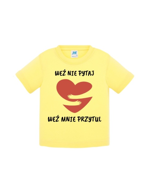 Weź nie pytaj, weź mnie przytul (koszulka)
