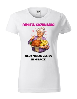 Dzień Babci - Koszulka dla Babci - Pamiętaj słowa babci zjedz mięsko zostaw ziemniaczki