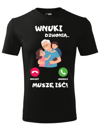 Dzień Dziadka - Koszulka dla Dziadka - Wnuki dzwonią, muszę iść!