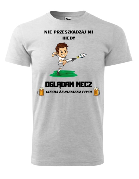Nie przeszkadzaj mi kiedy OGLĄDAM MECZ, chyba że niesiesz piwo