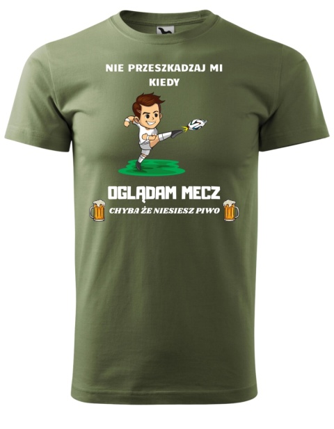 Nie przeszkadzaj mi kiedy OGLĄDAM MECZ, chyba że niesiesz piwo