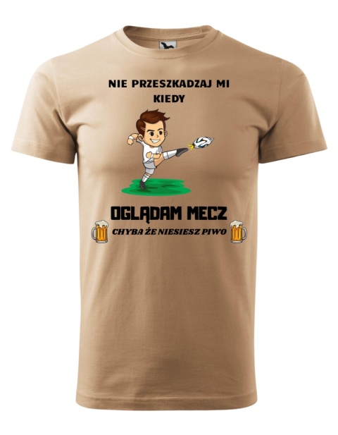 Nie przeszkadzaj mi kiedy OGLĄDAM MECZ, chyba że niesiesz piwo