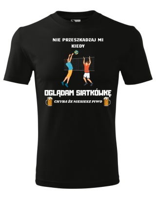 Nie przeszkadzaj mi kiedy OGLĄDAM SIATKÓWKĘ, chyba że niesiesz piwo