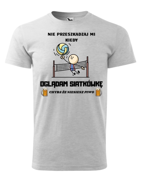 Nie przeszkadzaj mi kiedy OGLĄDAM SIATKÓWKĘ, chyba że niesiesz piwo