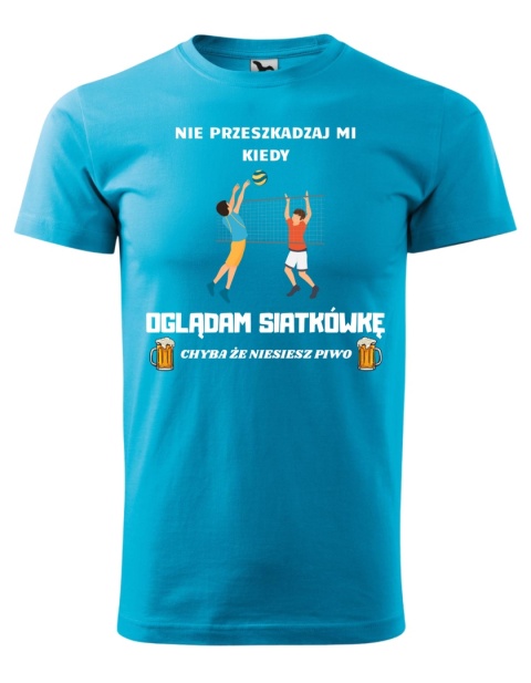 Nie przeszkadzaj mi kiedy OGLĄDAM SIATKÓWKĘ, chyba że niesiesz piwo