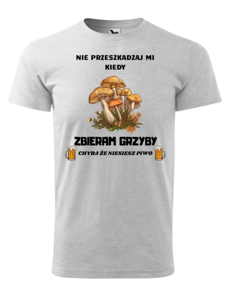 Nie przeszkadzaj mi kiedy ZBIERAM GRZYBY, chyba że niesiesz piwo