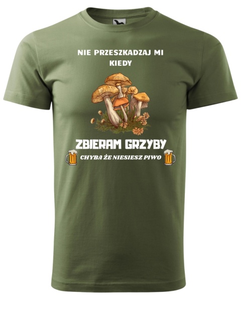 Nie przeszkadzaj mi kiedy ZBIERAM GRZYBY, chyba że niesiesz piwo