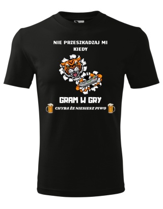 Nie przeszkadzaj mi kiedy GRAM W GRY, chyba że niesiesz piwo