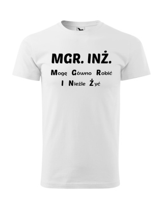 MGR. INŻ. - Mogę G*wno Robić I Nieźle Żyć